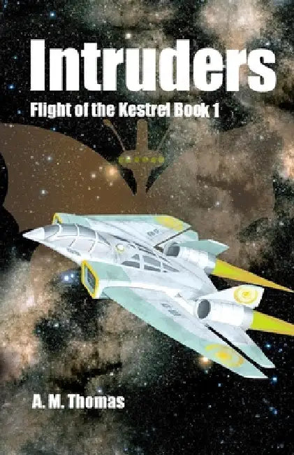 Intruders: Flight of the Kestrel Book 1 by A. M. Thomas