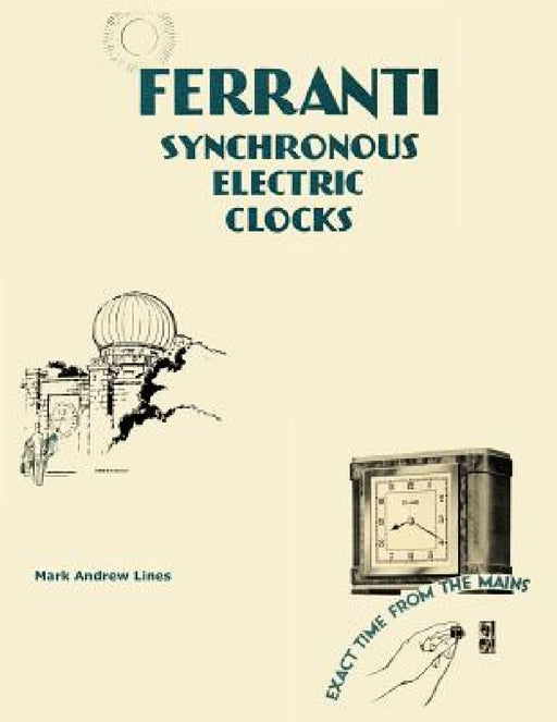 Ferranti Synchronous Electric Clocks by Mark Andrew Lines