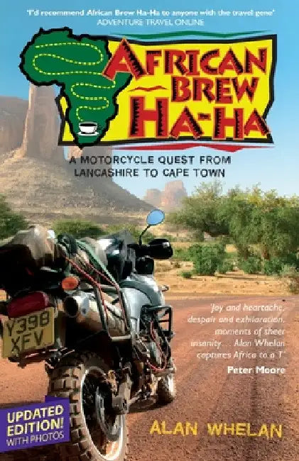African Brew Ha Ha (2020 photo edition): A Motorcycle Quest from Lancashire to Cape Town (2020 photo edition) by Alan Whelan