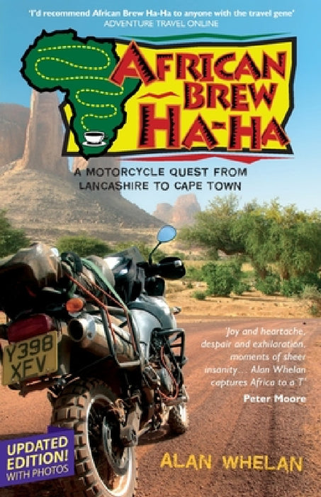 African Brew Ha Ha (2020 photo edition): A Motorcycle Quest from Lancashire to Cape Town (2020 photo edition) by Alan Whelan
