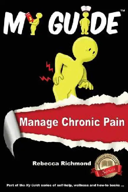 My Guide: Manage Chronic Pain by Rebecca Richmond