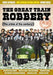The Great Train Robbery 50th Anniversary:1963-2013 by Bruce Reynolds