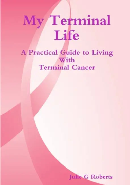 My Terminal Life by Julie G. Roberts