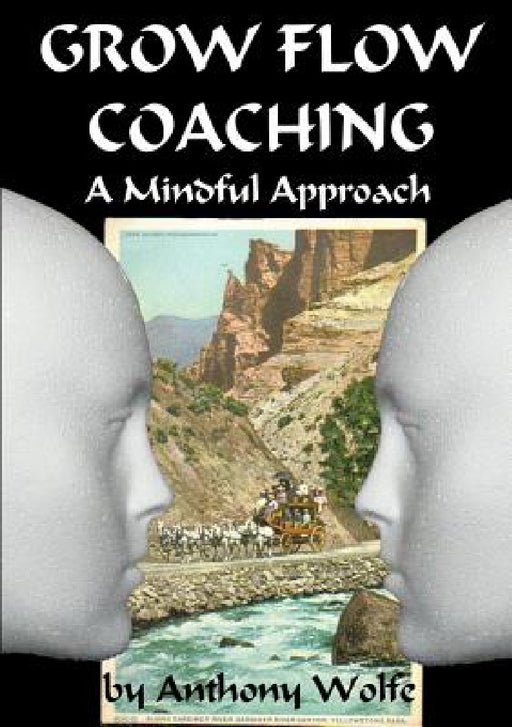 GROW FLOW Coaching by Anthony Wolfe
