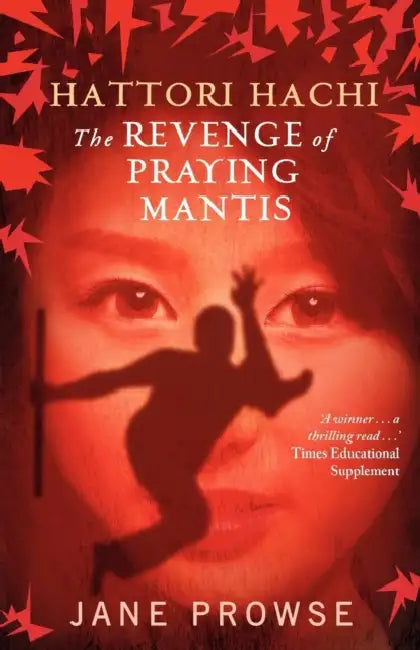 Hattori Hachi: The Revenge of Praying Mantis by Jane Prowse