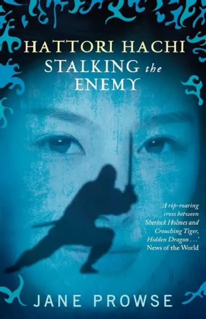 Hattori Hachi: Stalking the Enemy by Jane Prowse