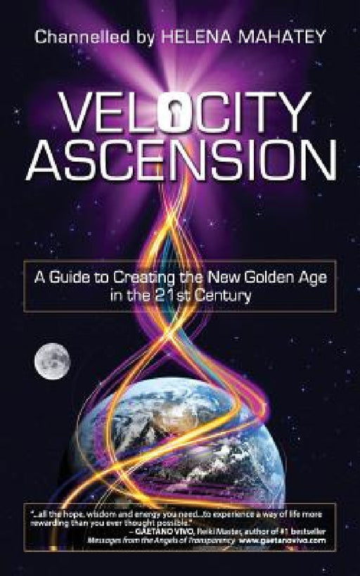 Velocity Ascension: A Guide to Creating the New Golden Age in the 21st Century by Helena C. Mahatey, Vrinda Pendred, Duran Renee