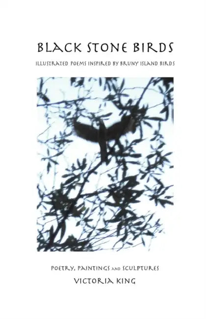 Black Stone Birds: Illustrated Poems Inspired by Bruny Island Birds by Brunello Rosa