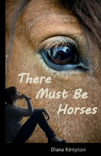 There Must Be Horses by Kimpton Diana