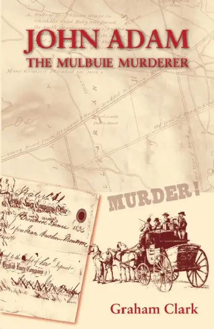 John Adam: The Mulbuie Murderer by Bruno Zolesi
