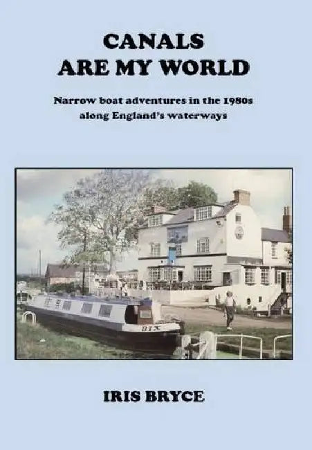 Canals are My World by Iris Bryce