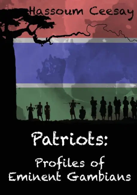 Patriots: Profiles of Eminent Gambians by Hassoum Ceesay