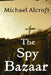 The Spy Bazaar by Michael Alcroft