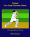 Cricket Our Great Summer Game by Neil Sturgess