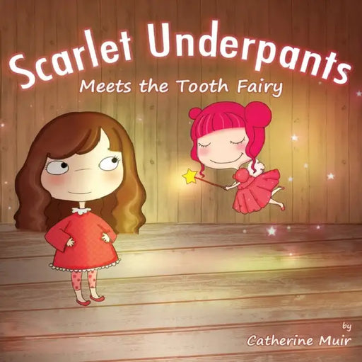 Scarlet Underpants Meets the Tooth Fairy by Catherine Muir, Sevilay Akcay