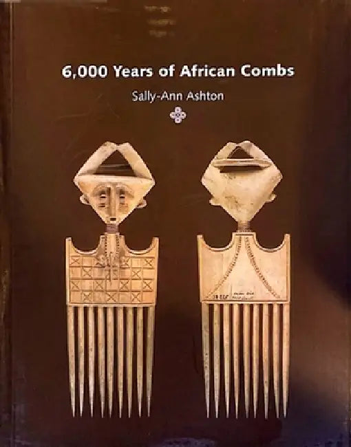 6000 Years of African Combs by Sally-Ann Ashton
