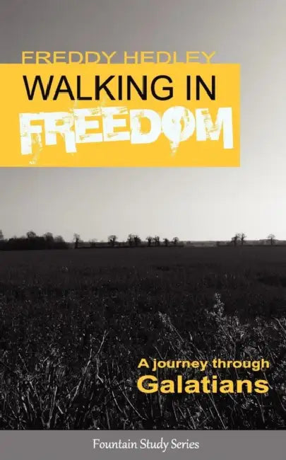 Walking in Freedom: A Journey Through Galatians by Bill Innes