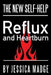 Reflux and Heartburn: The New Self-Help by Jessica Madge