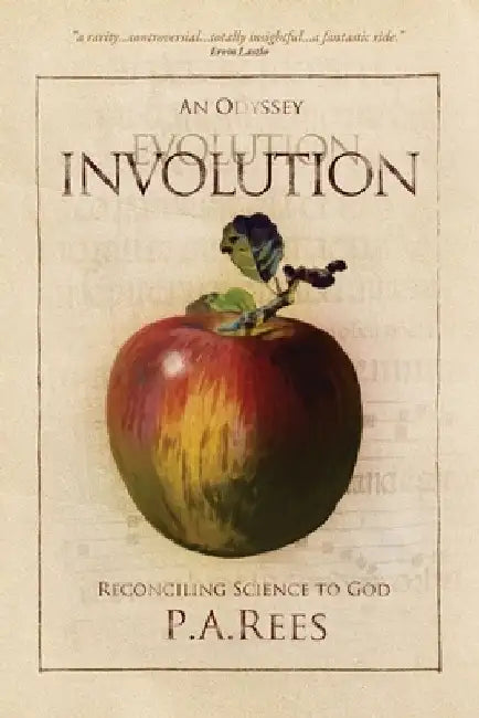 Involution-An Odyssey Reconciling Science to God by Philippa Anne Rees