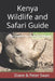 Kenya Wildlife and Safari Guide: Foreword by Chris Packham by Chris Packham, Diane &. Peter Swan
