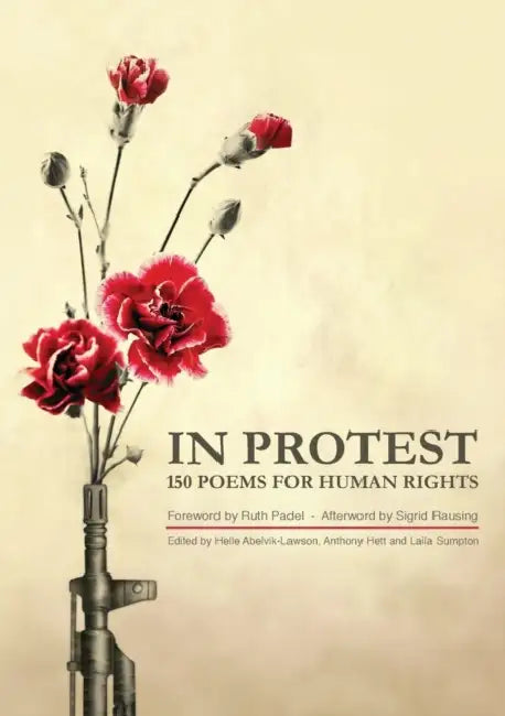 In Protest: 150 Poems for Human Rights by Helle Abelvik-Lawson, Anthony Hett, Laila Sumpton