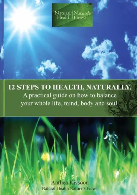 12 Steps To Health Naturally by E.anthea Kissoon