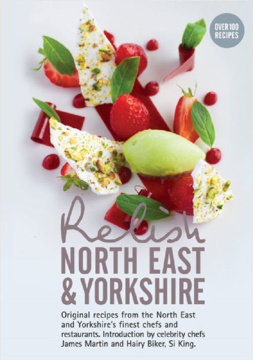 Relish North East and Yorkshire: Original Recipes from the Regions Finest Chefs and Restaurants by Duncan L. Peters