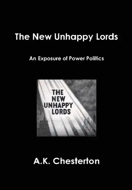The New Unhappy Lords by A. K. Chesterton
