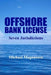 Offshore Bank License: Seven Jurisdictions by Michael Magnusson