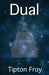 Dual by Samuel Lucas Fraser