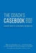 The Coach's Casebook: Mastering The Twelve Traits That Trap Us by Kim Morgan