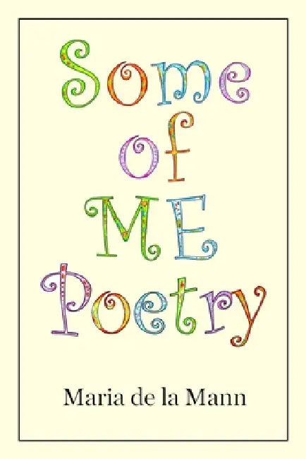 Some Of Me Poetry by Maria Mann