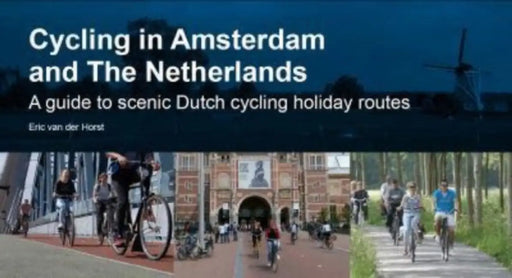 Cycling in Amsterdam and The Netherlands by Eric van der Horst