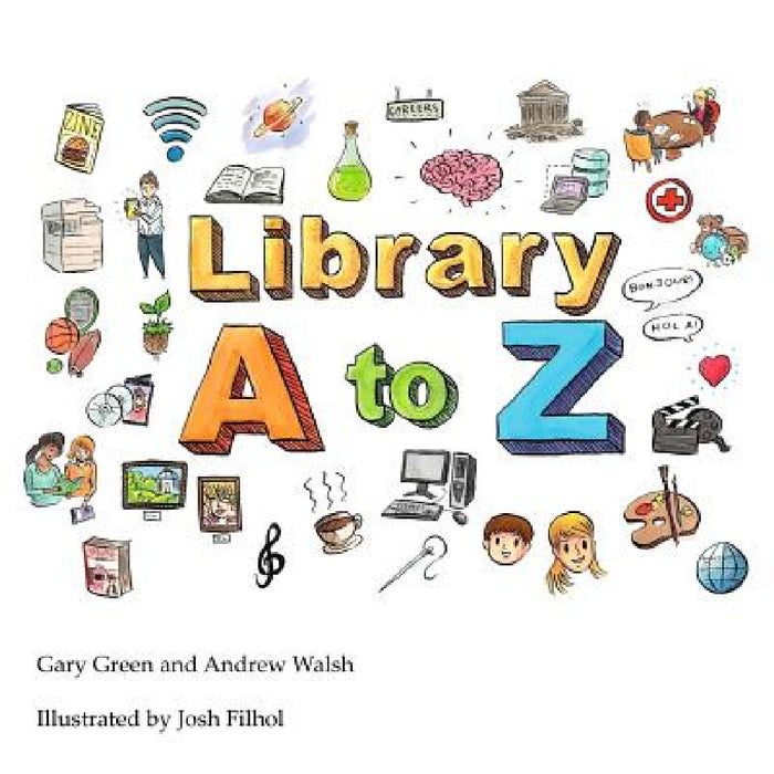 The Library A to Z by Andrew Walsh, Gary Green, Josh Filhol