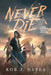 Never Die by Rob J. Hayes