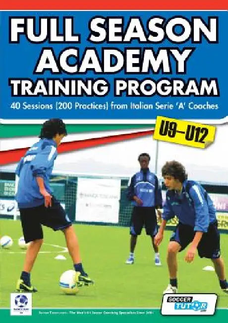 Full Season Academy Training Program U9-12 - 40 Sessions (200 Practices) from Italian Serie 'a' Coaches by Mirko Mazzantini, Simone Bombardieri