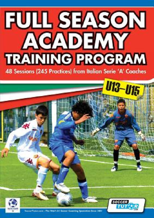 Full Season Academy Training Program U13-15 - 48 Sessions (245 Practices) from Italian Series 'a' Coaches by Mirko Mazzantini, Simone Bombardieri