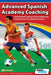Advanced Spanish Academy Coaching - 120 Technical, Tactical and Conditioning Practices from Top Spanish Coaches by David Aznar, Fernando Gaspar, Manu Dorado