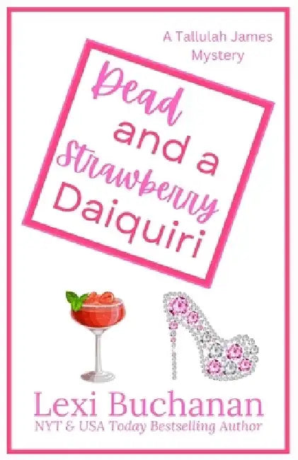 Dead and a Strawberry Daiquiri by Lexi Buchanan