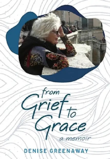 from Grief to Grace by Denise Greenaway