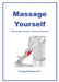 Massage Yourself: Self-massage of muscles, tendons and ligaments by Rowland Benjamin
