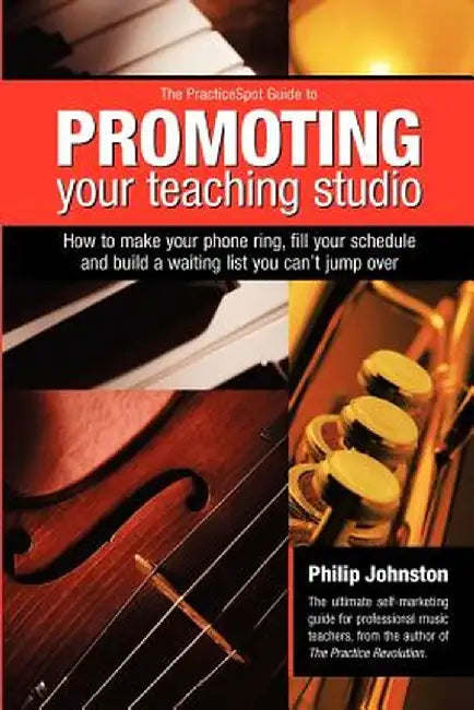 Practicespot Guide to Promoting Your Teaching Studio by Philip A. Johnston
