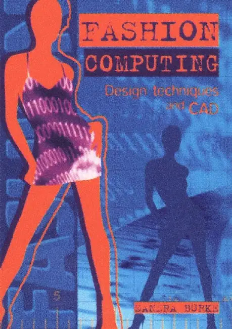 Fashion Computing: Design Techniques and CAD by Sandra Burke