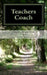Teachers Coach: helping teachers teach and get through the day with less stress and build upon existing talents by Elizabeth MacMillan