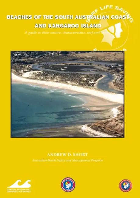 Beaches of the South Australian Coast: A guide to their nature, characteristics, surf and safety by Andrew D. Short