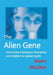 The Alien Gene: Interactions between Humanity and Visitors to planet Earth by Moira McGhee