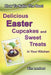 How to Bake The Best Delicious Easter Cupcakes and Sweet Treats - In Your Kitchen by Kim Lambert