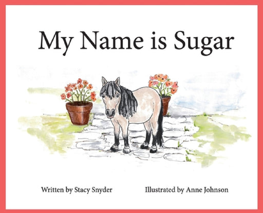 My Name is Sugar by Stacy T. Snyder, Anne M. Johnson