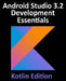 Android Studio 3.2 Development Essentials - Kotlin Edition: Developing Android 9 Apps Using Android Studio 3.2, Kotlin and Android Jetpack by Neil Smyth