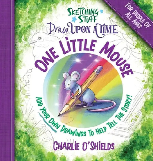 Sketching Stuff Draw Upon A Time - One Little Mouse: For People Of All Ages by Charlie O'Shields